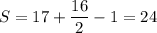 S=17+\dfrac{16}{2}-1=24