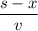 \dfrac{s-x}{v}