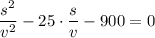 \dfrac{s^2}{v^2}-25\cdot\dfrac{s}{v} -900=0