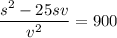 \dfrac{s^2-25sv}{v^2} =900