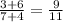 \frac{3+6}{7+4}=\frac{9}{11}