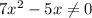 7x^2-5x\neq 0