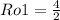 Ro1=\frac{4}{2}