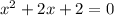 x^{2} + 2x + 2 = 0