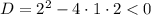 D = 2^{2} - 4 \cdot 1 \cdot 2 < 0