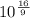 10^{\frac{16}{9} }