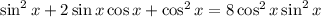 \sin^2 x + 2 \sin x \cos x + \cos^2 x = 8 \cos^2 x \sin^2 x