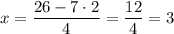 x=\dfrac{26-7\cdot2}{4}=\dfrac{12}{4}=3