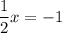 \dfrac{1}{2} x = -1