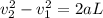 v_2^2-v_1^2 = 2aL