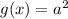 g(x) = a^{2}