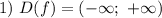 1) \ D(f) = (-\infty; \ +\infty)