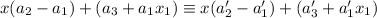 x(a_{2}-a_{1})+(a_{3}+a_{1}x_{1})\equiv x(a_{2}'-a_{1}')+(a_{3}'+a_{1}'x_{1})