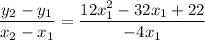 \displaystyle\frac{y_2-y_1}{x_2-x_1} = \frac{12x_1^2-32x_1+22}{-4x_1}