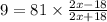 9 = 81 \times \frac{2x - 18}{2x + 18}