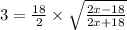 3 = \frac{18}{2} \times \sqrt{ \frac{2x - 18}{2x + 18} }