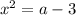 x^{2} =a-3