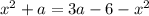 x^{2}+a =3a-6-x^{2}