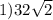 1) 32\sqrt{2}