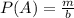 P(A) = \frac{m}{b}