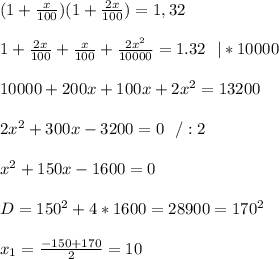 (1+\frac{x}{100} )(1+\frac{2x}{100} )=1,32 \\ \\ 1+\frac{2x}{100}+\frac{x}{100}+\frac{2x^2}{10000}=1.32 \ \ |*10000 \\ \\ 10000+200x+100x+2x^2=13200 \\ \\ 2x^2+300x-3200=0 \ \ /:2 \\ \\ x^2+150x-1600=0 \\ \\ D=150^2+4*1600=28900=170^2 \\ \\ x_1=\frac{-150+170}{2}=10