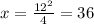 x=\frac{12^2}{4} = 36