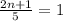 \frac{2n + 1}{5} = 1