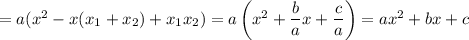 = a(x^{2} - x(x_{1} + x_{2}) + x_{1}x_{2}) = a \left(x^{2} + \dfrac{b}{a} x + \dfrac{c}{a} \right) = ax^{2} + bx + c