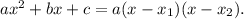 ax^{2} + bx + c = a(x - x_{1})(x - x_{2}).