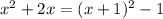 x^2+2x = (x+1)^2 -1