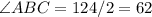 \angle ABC=124/2=62