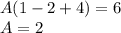 A(1-2+4)=6\\A = 2