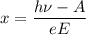 \displaystyle x=\frac{h\nu-A}{eE}