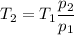 \displaystyle T_2=T_1\frac{p_2}{p_1}