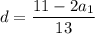 d=\dfrac{11-2a_1}{13}