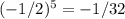 (-1/2)^5=-1/32