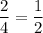 \dfrac{2}{4} =\dfrac{1}{2}