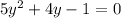 5y^2+4y-1 = 0