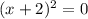 (x+2)^{2} =0