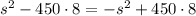 s^2-450\cdot8=-s^2+450\cdot8