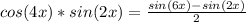 cos(4x)*sin(2x)=\frac{sin(6x)-sin(2x)}{2}