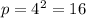 p=4^2=16