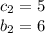 c_{2} =5\\b_{2} =6