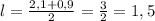 l=\frac{2,1+0,9}{2}=\frac{3}{2}=1,5