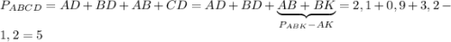 P_{ABCD}=AD+BD+AB+CD=AD+BD+\underbrace{AB+BK}_{P_{ABK}-AK}=2,1+0,9+3,2-1,2=5