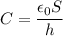 \displaystyle C=\frac{\epsilon_0S}{h}