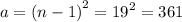 a = ( {n - 1)}^{2} = {19}^{2} = 361