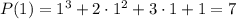 P(1)=1^3+2\cdot 1^2+3\cdot 1+1=7