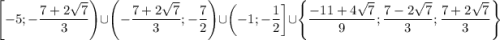 \left[-5;-\dfrac{7+2\sqrt{7}}{3}\right)\cup\left(-\dfrac{7+2\sqrt{7}}{3};-\dfrac{7}{2}\right)\cup\left(-1;-\dfrac{1}{2}\right]\cup\left\{\dfrac{-11+4\sqrt{7}}{9};\dfrac{7-2\sqrt{7}}{3};\dfrac{7+2\sqrt{7}}{3}\right\}