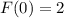 F(0) = 2